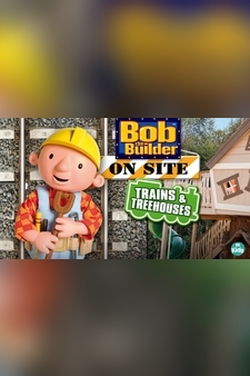 Bob The Builder On Site - Trains and Tre...