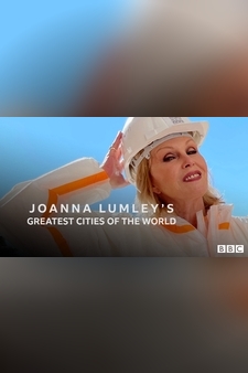 Joanna Lumley’s Great Cities of the Worl...