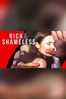 Rich & Shameless