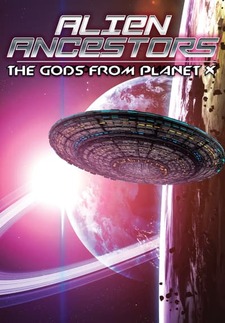 Alien Ancestors: The Gods From Planet X