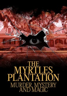 The Myrtles Plantation: Murder, Mystery,...