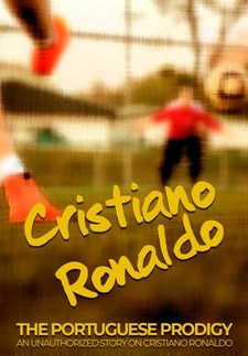 Cristiano Ronaldo: The Portuguese Prodig...