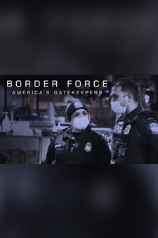 Border Force America's Gatekeepers
